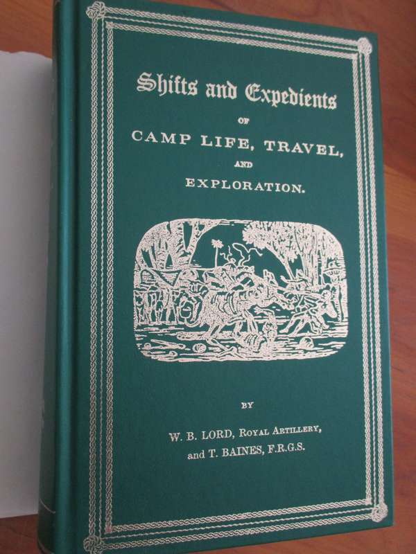 Shifts and Expedients of Camp Life, Travel and Exploration  W.B. Lord and Thomas Baines