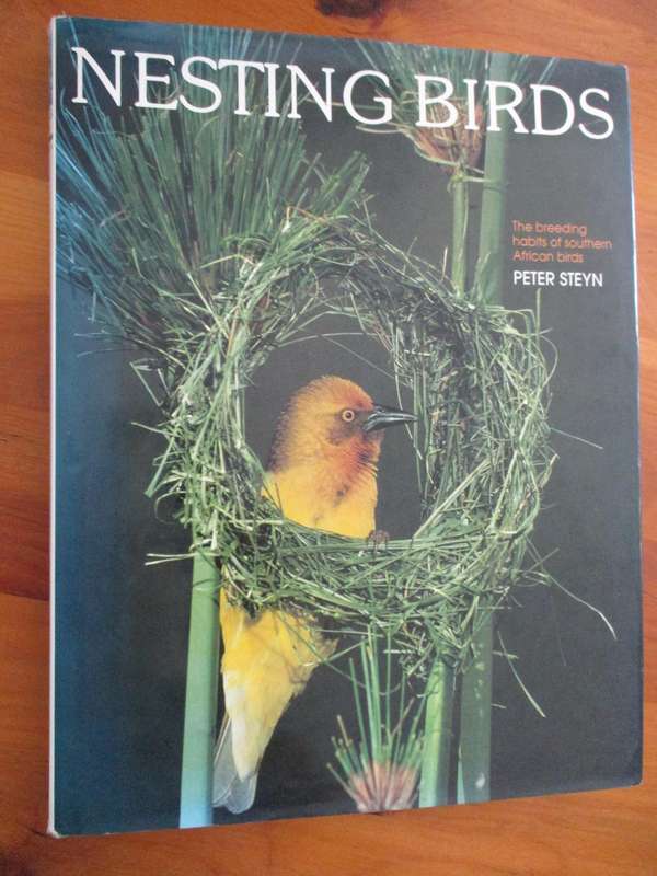Signed Peter Steyn. NESTING BIRDS. The breeding habits of SA birds