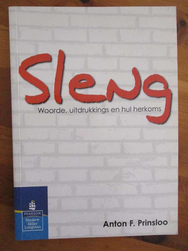 Sleng Woorde, uitdrukkings en hul herkoms  Anton F. Prinsloo