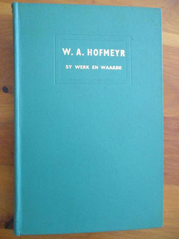 WA HOFMEYR - Sy Werk en Waarde