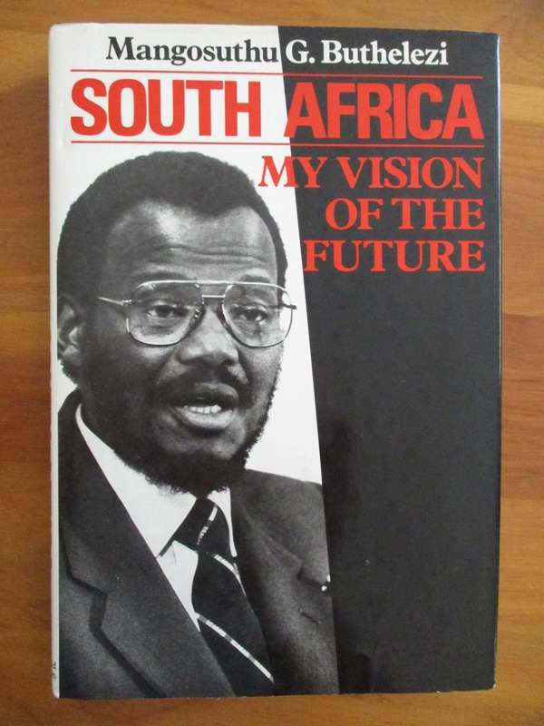South Africa: My Vision of the Future. SIGNED Mangosuthu Buthelezi
