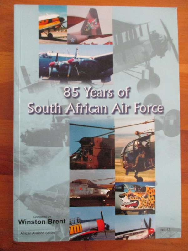 Winston Brent. 85 YEARS OF SOUTH AFRICAN AIR FORCE. Signed copy