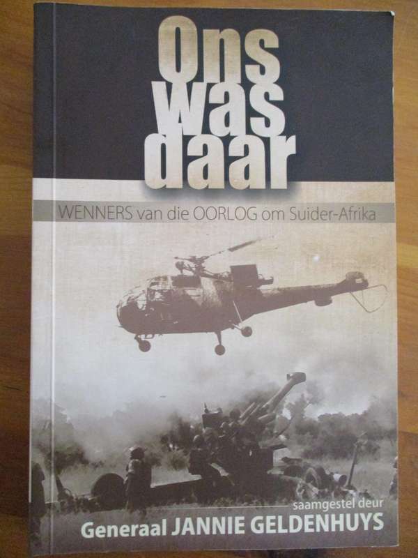 Ons was daar - Wenners van die oorlog om Suider-Afrika. Genl Jannie Geldenhuys