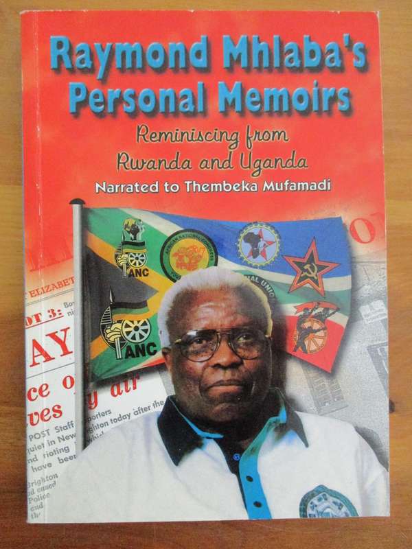 Raymond Mhlaba's Personal Memoirs  Reminiscing from Rwanda and Uganda  Narrated by Thembeka Mufamadi