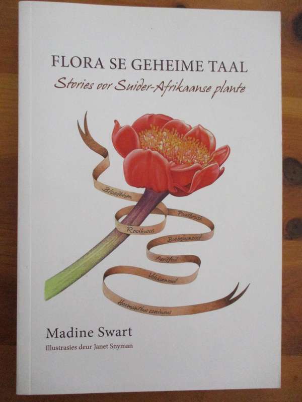 GETEKEN. Flora se geheime taal Stories oor Suider-Afrikaanse plante Madine Swart