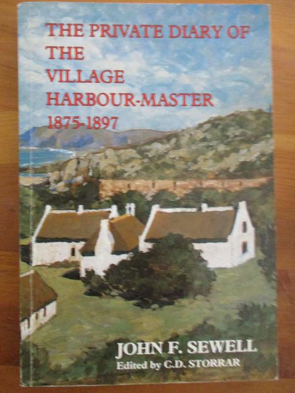 Signed. The Private Diary of the Village Harbour-Master 1875-1897 John F. Sewell  C.D. Storrar