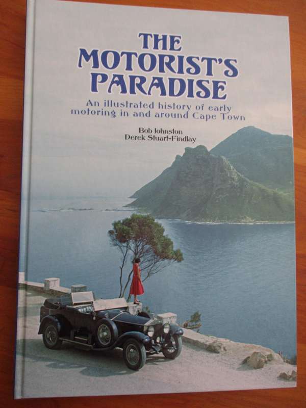 The Motorist's Paradise - Illustrated history of early motoring in and around Cape Town. SIGNED COPY