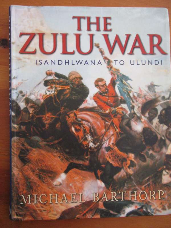 THE ZULU WAR - Isandhlwana to Ulundi