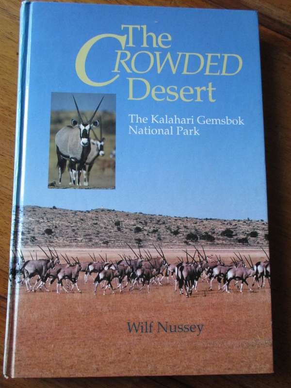 The Growded Desert  The Kalahari Gemsbok Park Wilf Nussey