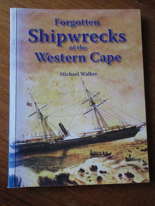 Forgotten SHIPWRECKS  of the WESTERN CAPE  Michael Walker