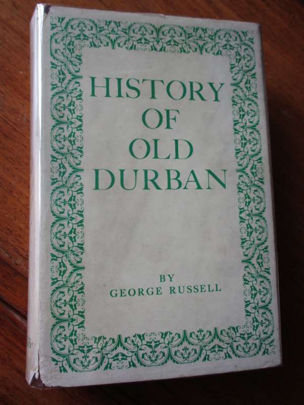 History of old Durban Reminiscence of an Emigrant of 1850 by George Russell