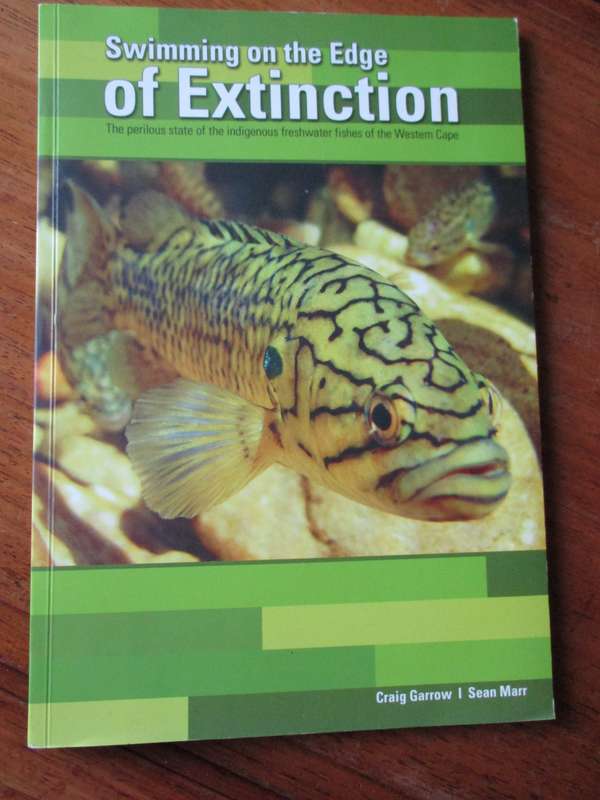 Swimming on the edge of Extinction Indigenous freshwater fish of the Western Cape Garrow/Marr