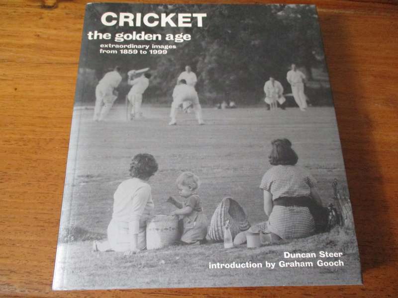 CRICKET  the golden age EXTRAORDINARY IMAGES FROM 1859-199  Duncan Steer Graham Gooch