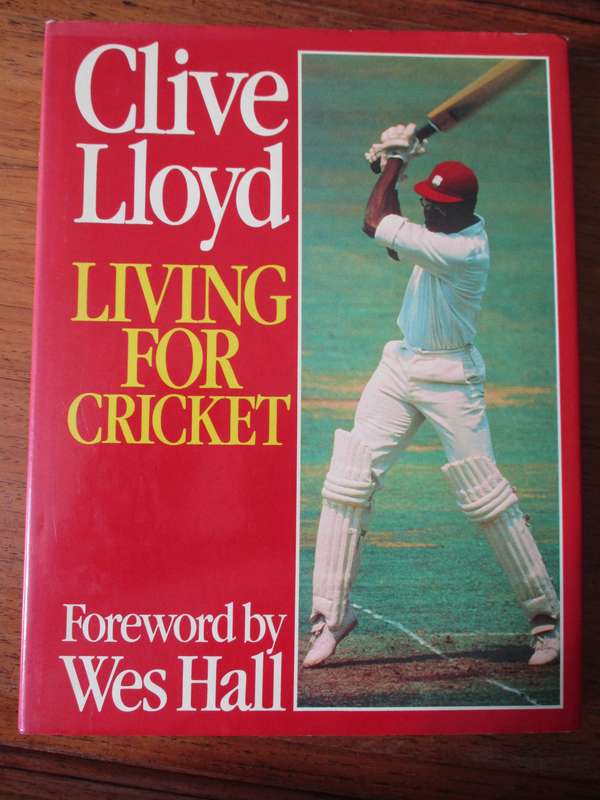 SIGNED.  Clive Lloyd LIVING FOR CRICKET  Foreword by Wes Hall