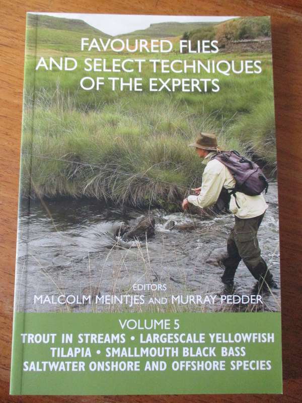 Favoured flies and select techniques of the experts Vol.5 Editors Malcolm Meintjes and Murray Pedder