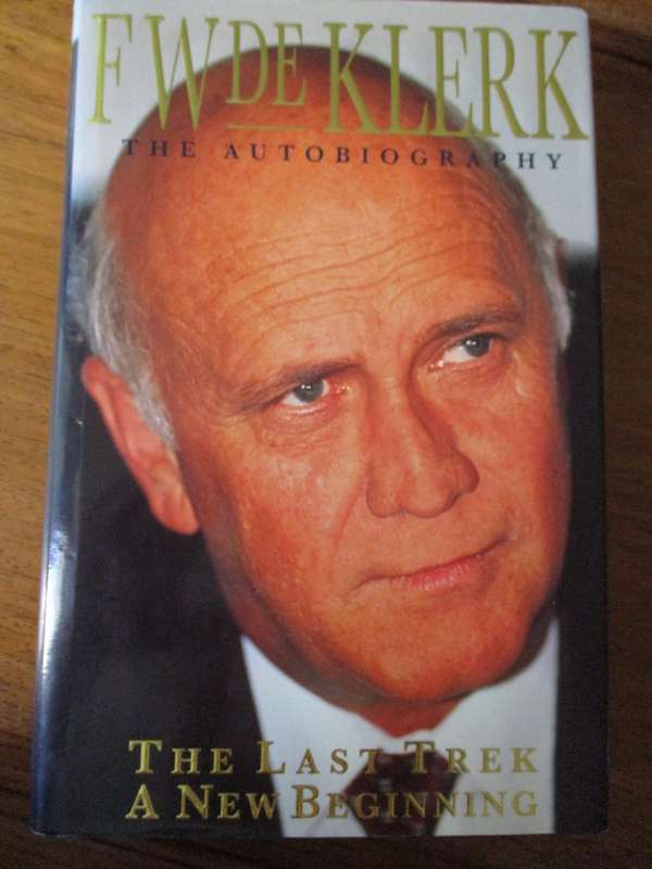 SIGNED. FW DE KLERK THE AUTOBIOGRAPHY  THE LAST TREK A NEW BEGINNING