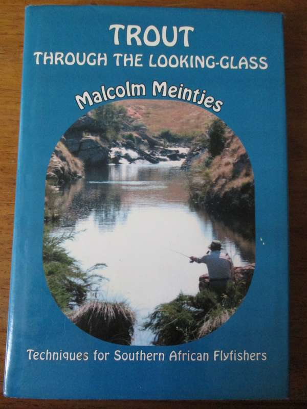 TROUT Through the looking glass  Malcolm Meintjes  Techniques for Southern African Flyfishers