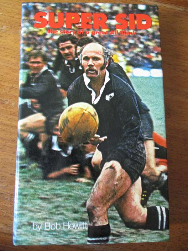 SUPER SID  the story of a great All Black  by Bob Howitt