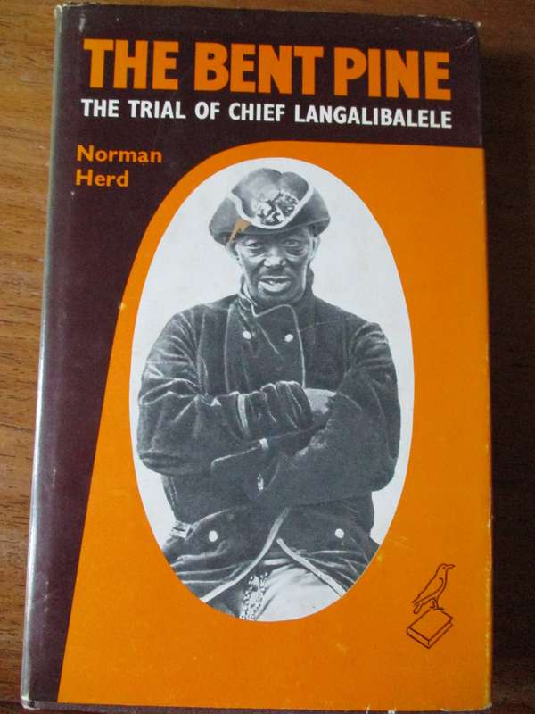 The Bent Pine  The trial of Chief Langalibalele  Norman Herd