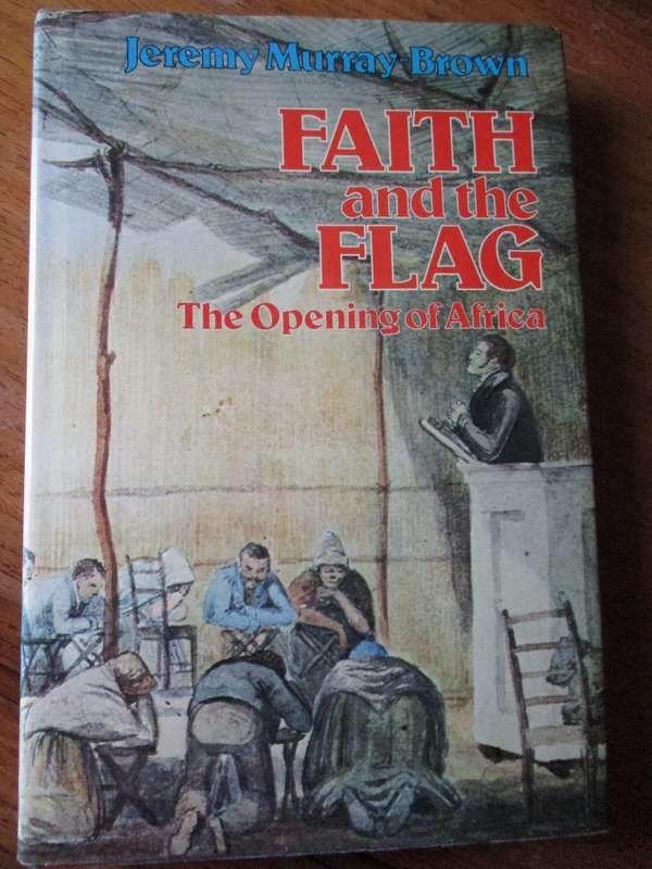 FAITH and the FLAG  The opening of Africa  Jeremy Murray Brown