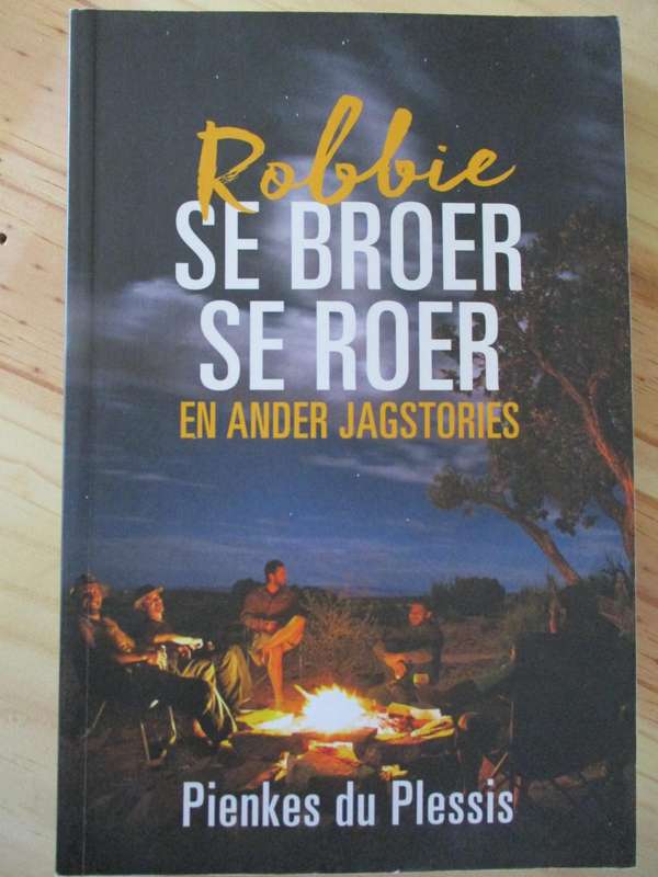 Robbie se broer se roer en ander jagstories  Pienkes du Plessis