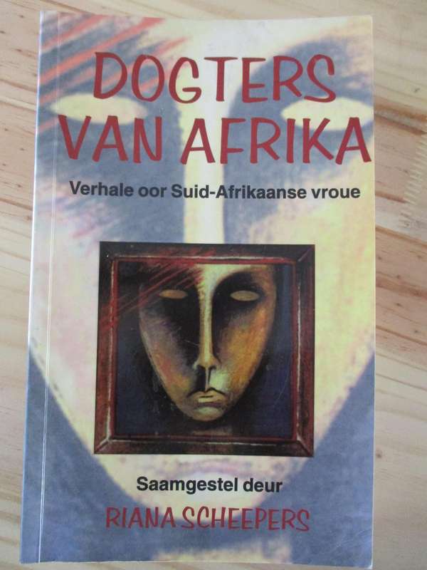Dogters van Afrika  Verhale oor Suid-Afrikaanse vroue  Saamgestel deur Riana Scheepers