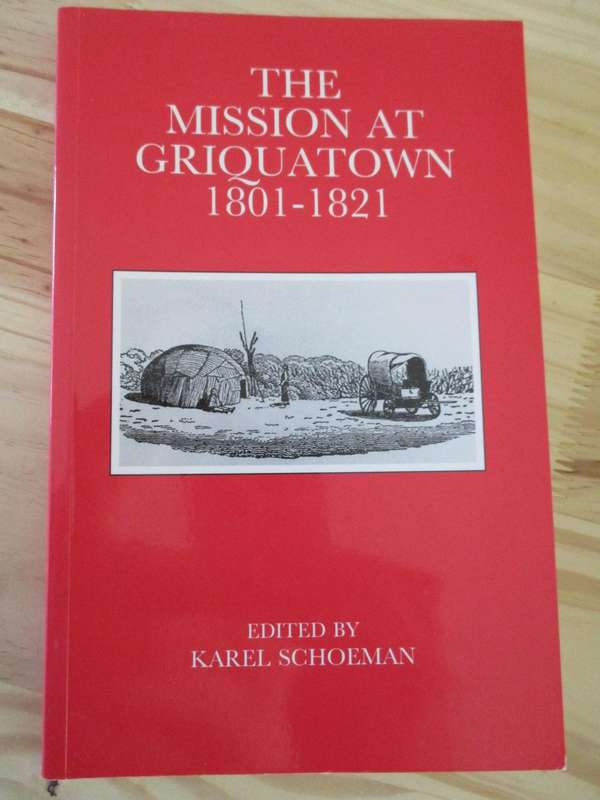 The Mission at Griquatown 1801-1821  Edited by Karl Schoeman