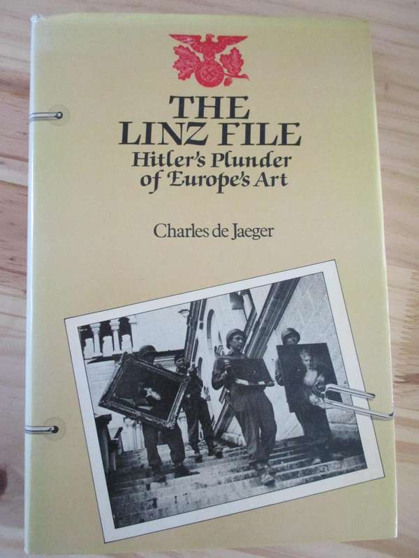 The Linz File Hitler's Plunder of Europe's Art  Charles de Jaeger