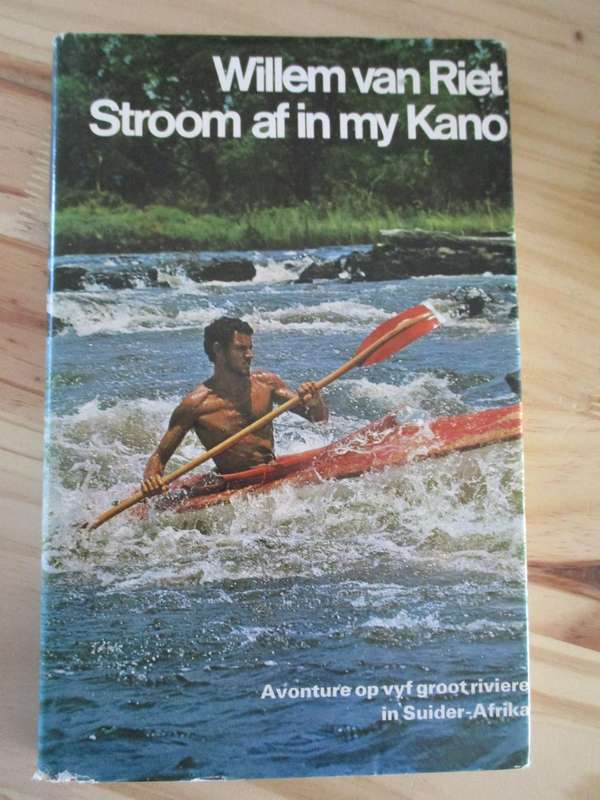 Willem van der Riet  Sroomaf in my Kano Avonrure op 5 groot riviere in Suider-Afrika