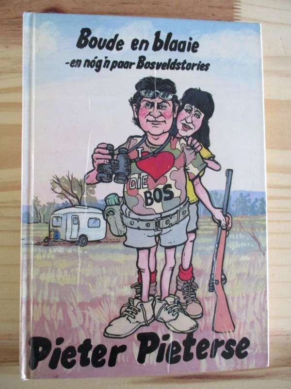 Pieter Pieterse - Boude en blaaie, en nog 'n paar Bosveldstories