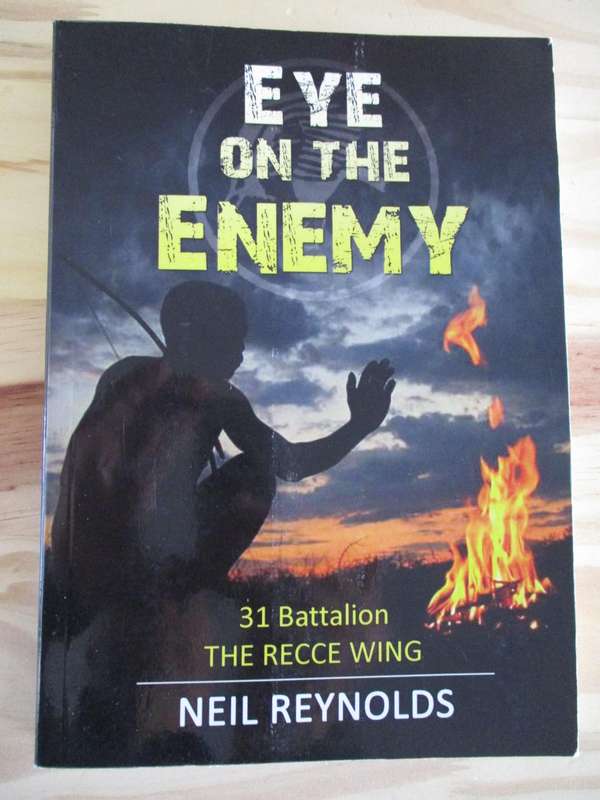 Eye on the enemy. 31 Battalion. The Recce Wing. By Neil Reynolds