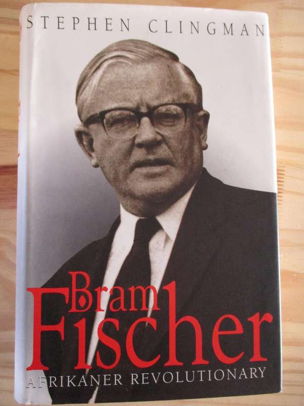 BRAM FISCHER - Afrikaner Revolutionary