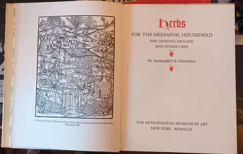 Herbs for the Mediaeval Household for Cooking, Healing and Divers Uses - Freeman, Margaret B