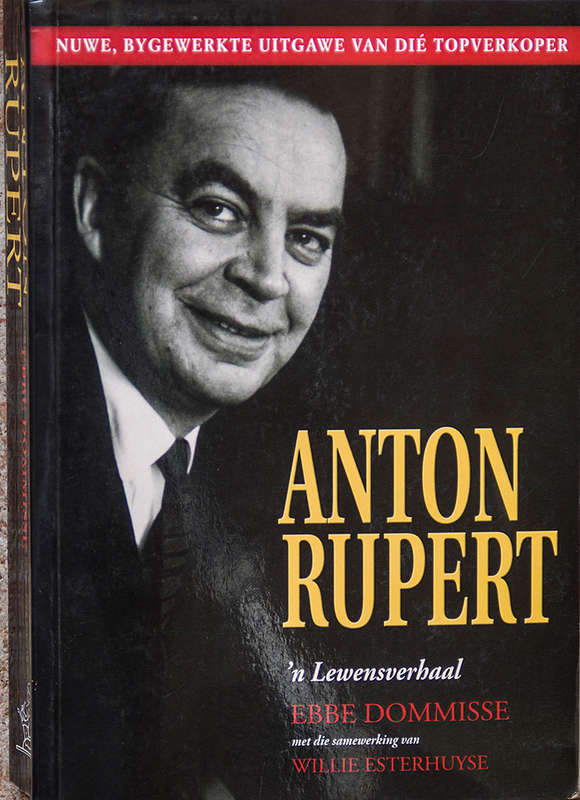 Anton Rupert - 'n Lewensverhaal deur Ebbe Dommisse