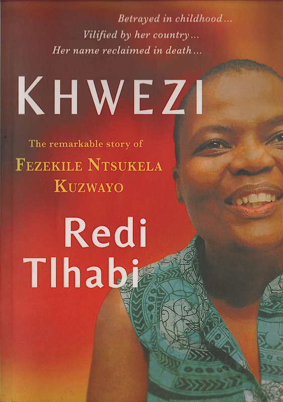 Kwezi - The remarkable story of Fezekile Ntsukela Kuzwayo by Redi Tlhabi