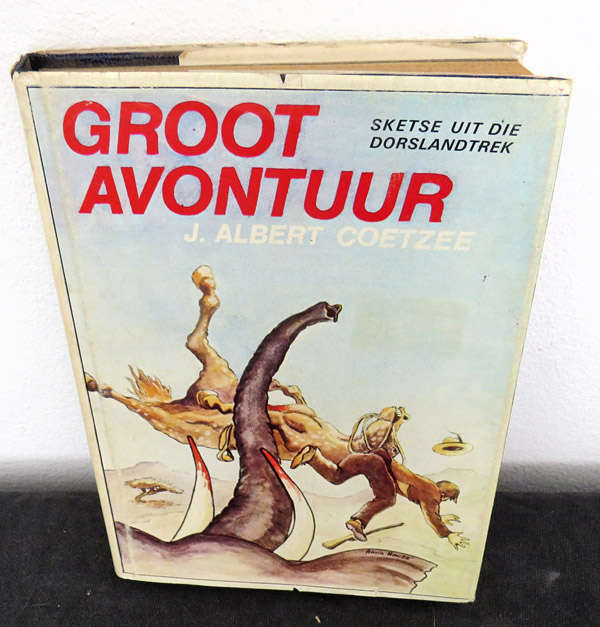 Groot Avontuur: Sketse uit die Dorslandtrek - J. Albert Coetzee