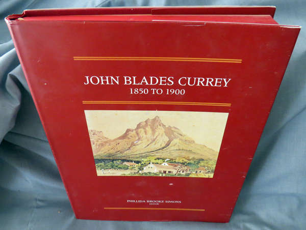John Blades Currey 1850 to 1900 - Phillida Brooke Simons (editor) (Brenthurst)