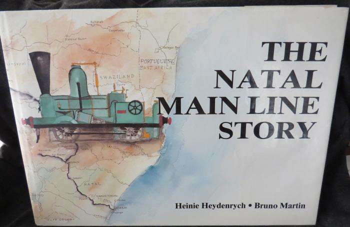 The Natal Main Line Story - Heinie Heydenrych, Bruno Martin