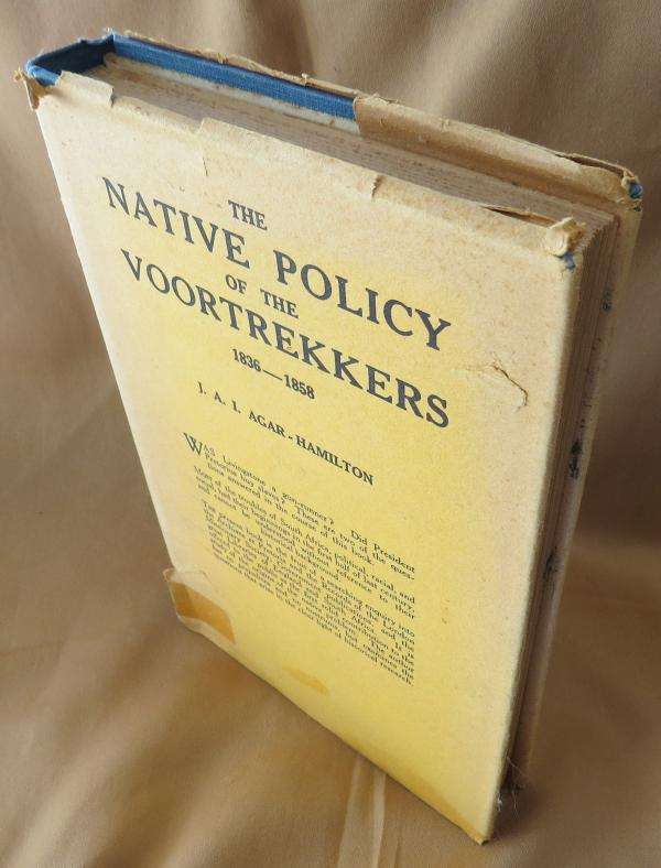 The Native Policy of the Voortrekkers 1836-1858 - J. A. I. Agar-Hamilton