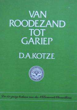 Van Roodezand tot Gariep - D. A. Kotzé