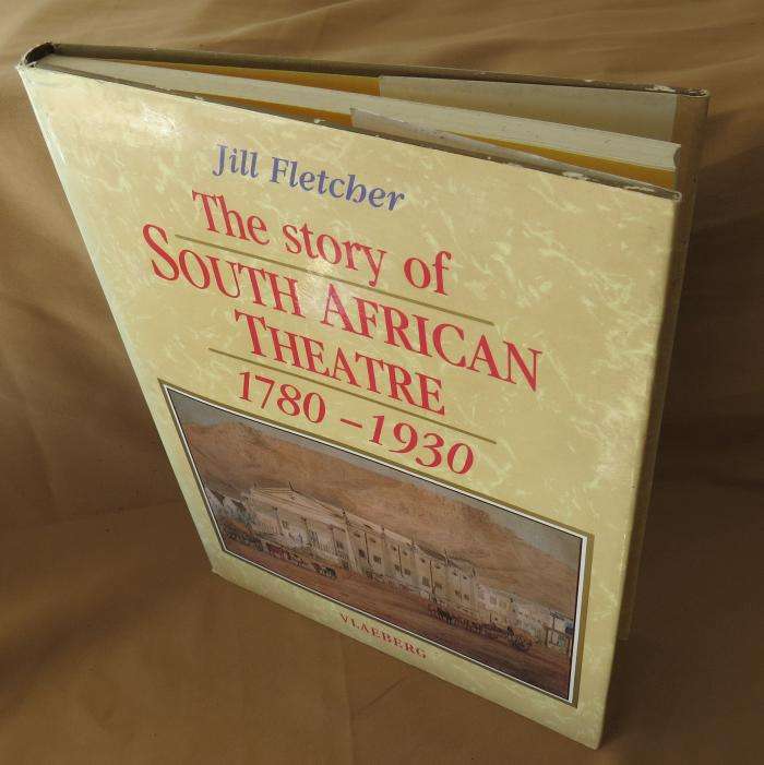 The Story of the South African Theatre 1780-1930 - Jill Fletcher