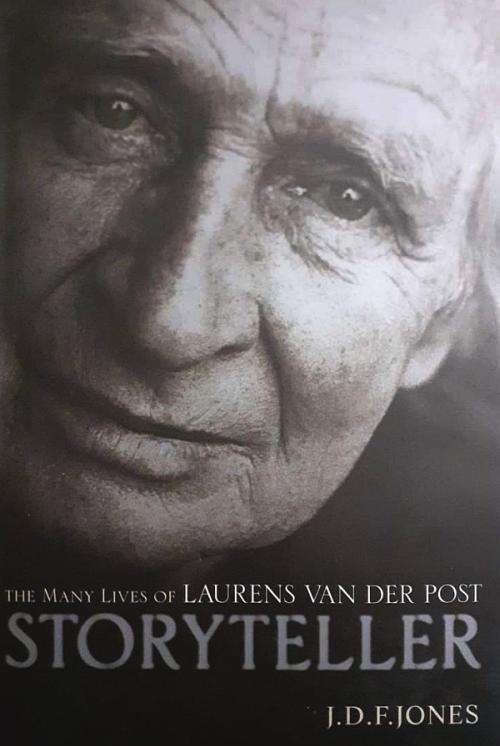 Storyteller: The Many Lives of Laurens van der Post - J. D. F. Jones