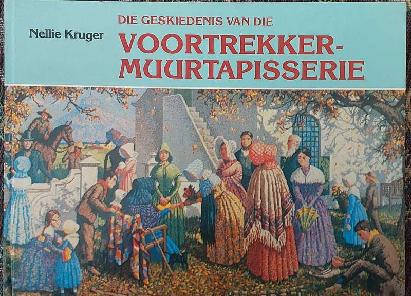 "Die Geskiedenis van die Voortrekker-Muurtapisserie" by N. Kruger