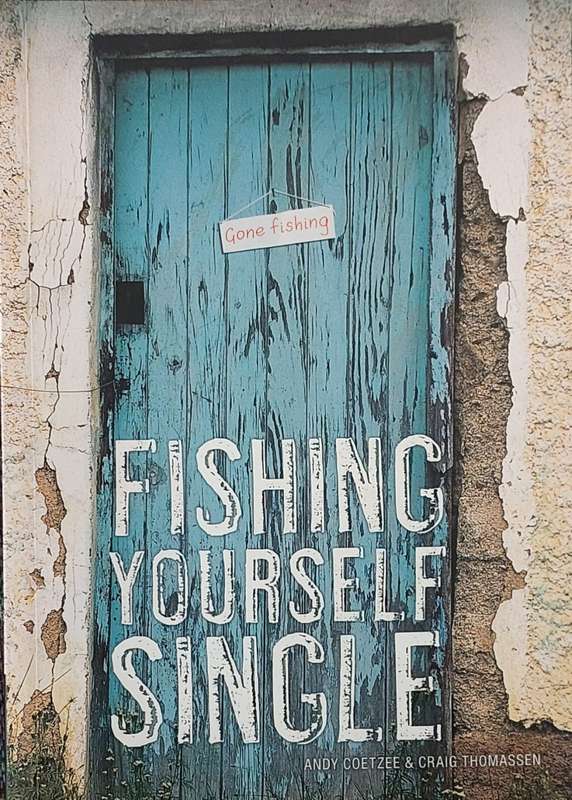 "Fishing yourself single" by Andy Coetzee and Craig Thomassen