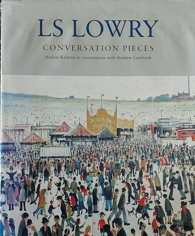 Conversation Pieces - Andras Kalman in Conversation with Andrew Lambirth by L S Lowry