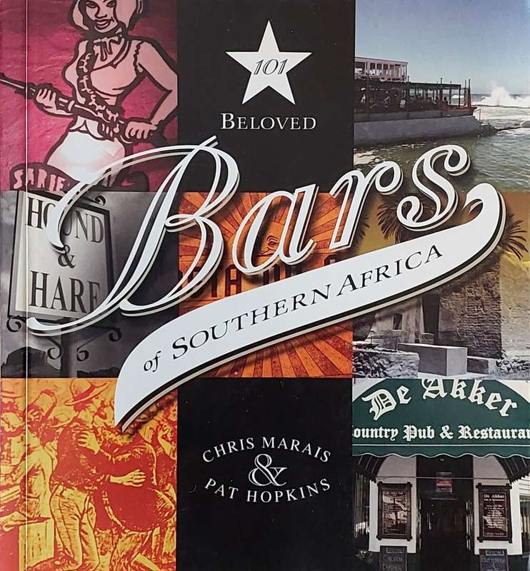 101 Beloved Bars of Southern Africa by C. Marais & P Hopkins (signed)