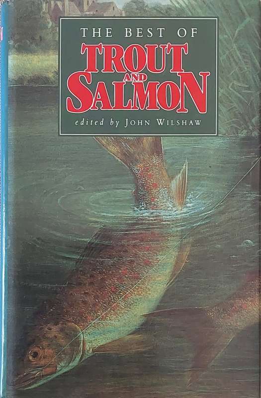 The Best of Trout and Salmon edited by J. Wilshaw