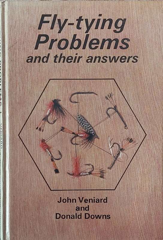 Fly-Tying Problems and their answers by J. Veniard & D. Downs