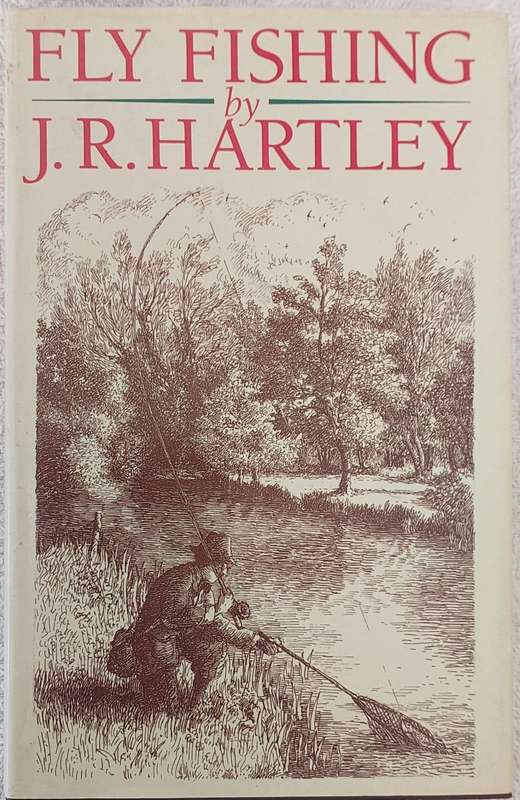 Fly Fishing by J.R. Hartley