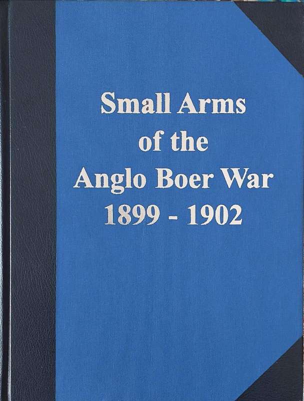 Small Arms of the Anglo Boer War by R. Bester
